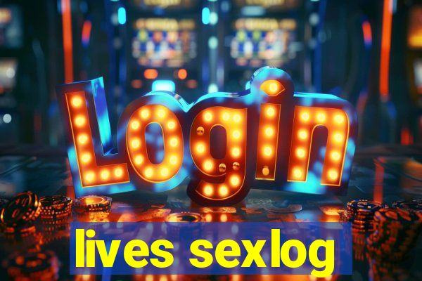 lives sexlog